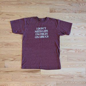 Unisex T-Shirt - I Don't Need Life I'm High On Drugs